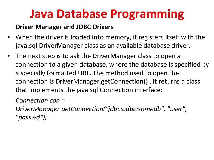 Java Database Programming Driver Manager and JDBC Drivers • When the driver is loaded