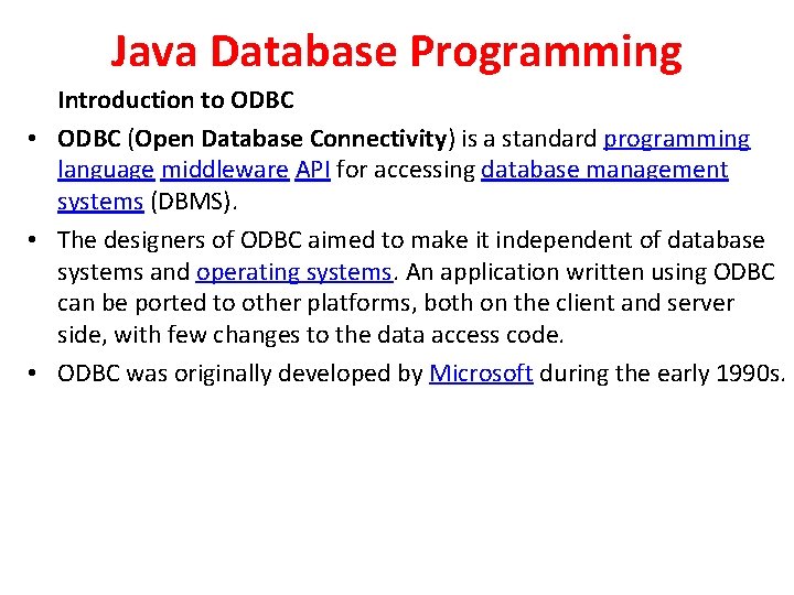 Java Database Programming Introduction to ODBC • ODBC (Open Database Connectivity) is a standard