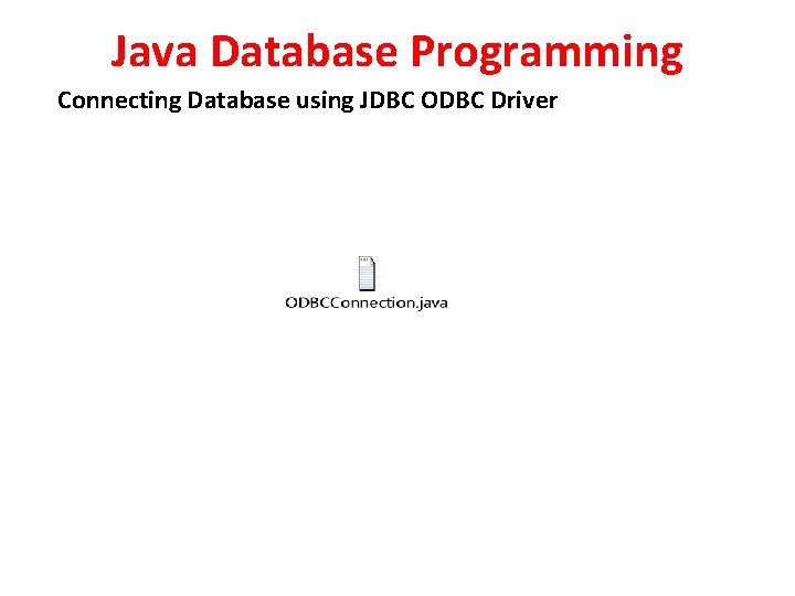 Java Database Programming Connecting Database using JDBC ODBC Driver 