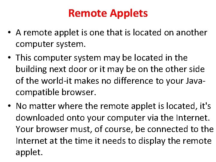 Remote Applets • A remote applet is one that is located on another computer