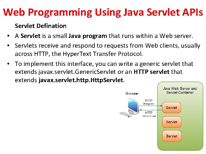 Web Programming Using Java Servlet APIs Servlet Defination • A Servlet is a small