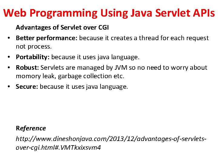 Web Programming Using Java Servlet APIs • • Advantages of Servlet over CGI Better