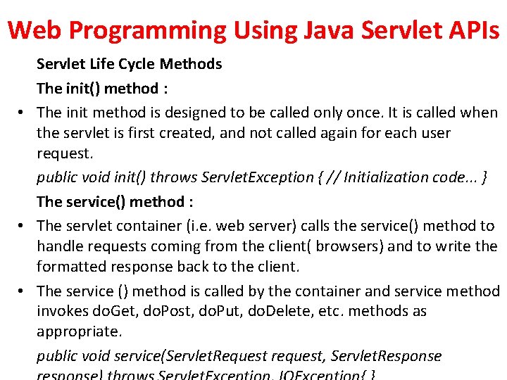 Web Programming Using Java Servlet APIs Servlet Life Cycle Methods The init() method :