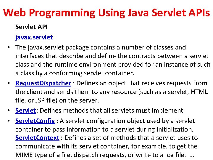 Web Programming Using Java Servlet APIs • • Servlet API javax. servlet The javax.