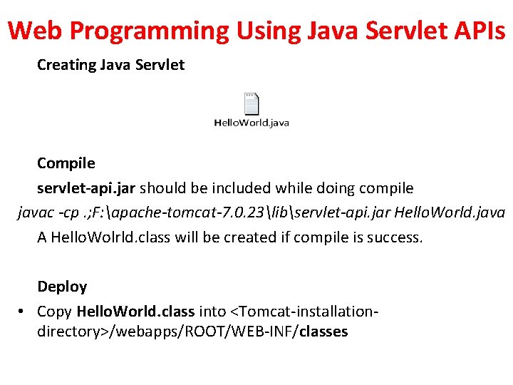 Web Programming Using Java Servlet APIs Creating Java Servlet Compile servlet-api. jar should be