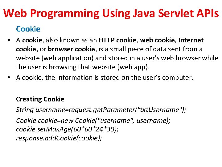 Web Programming Using Java Servlet APIs Cookie • A cookie, also known as an