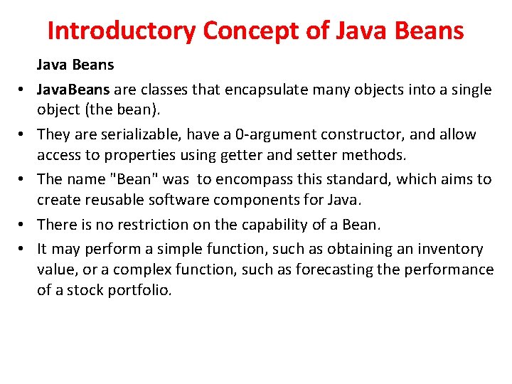 Introductory Concept of Java Beans • • • Java Beans Java. Beans are classes