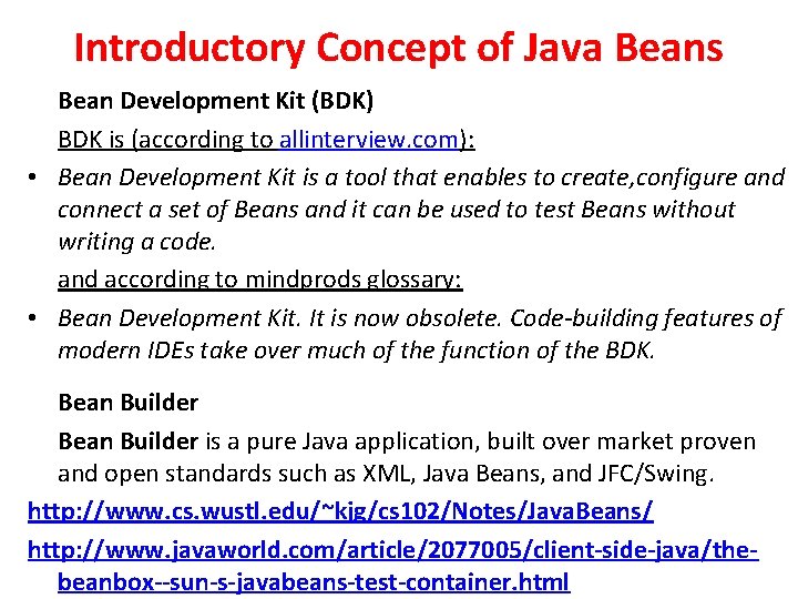 Introductory Concept of Java Beans Bean Development Kit (BDK) BDK is (according to allinterview.