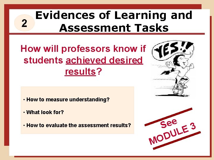 Evidences of Learning and 2 Assessment Tasks How will professors know if students achieved