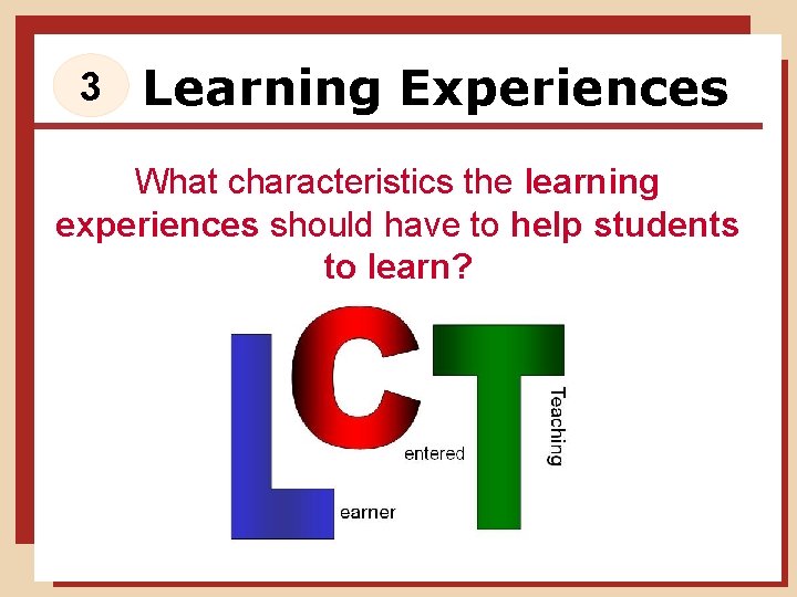 3 Learning Experiences What characteristics the learning experiences should have to help students to