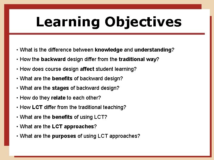 Learning Objectives • What is the difference between knowledge and understanding? • How the