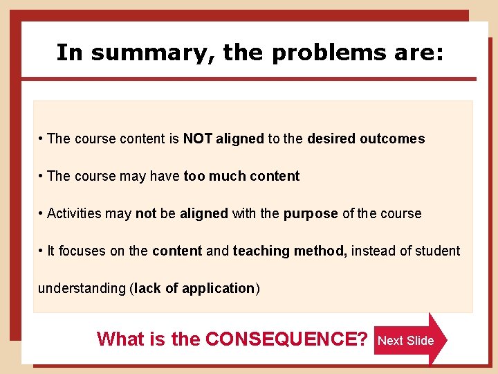 In summary, the problems are: • The course content is NOT aligned to the