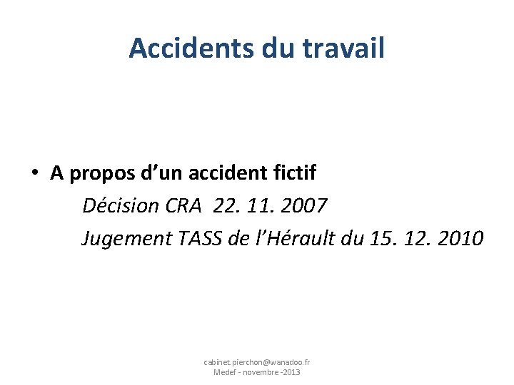 Accidents du travail • A propos d’un accident fictif Décision CRA 22. 11. 2007