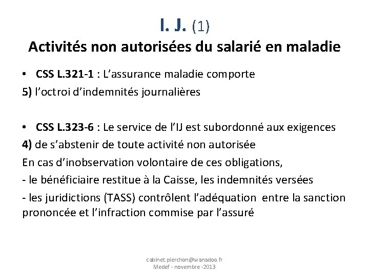 I. J. (1) Activités non autorisées du salarié en maladie • CSS L. 321