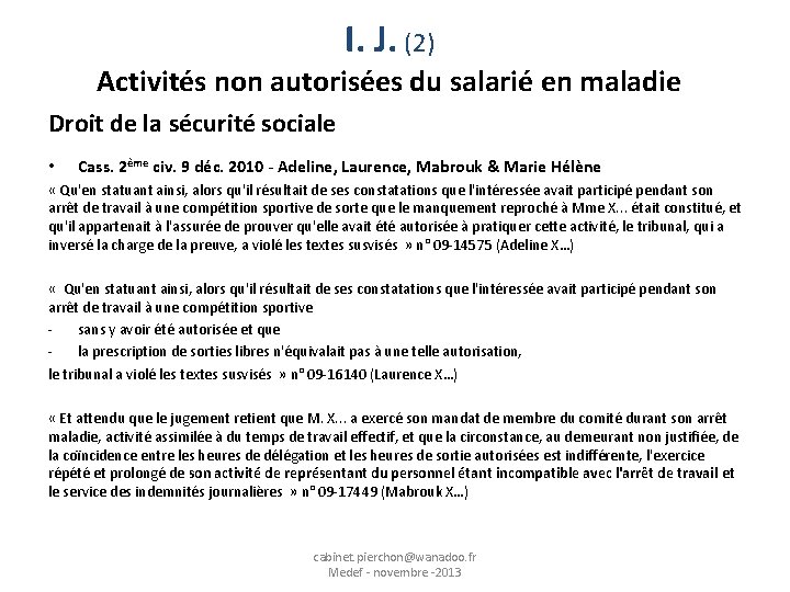 I. J. (2) Activités non autorisées du salarié en maladie Droit de la sécurité