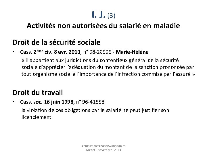 I. J. (3) Activités non autorisées du salarié en maladie Droit de la sécurité