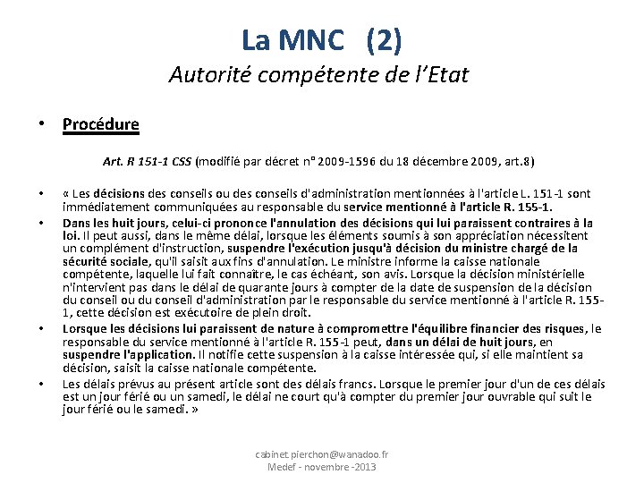 La MNC (2) Autorité compétente de l’Etat • Procédure Art. R 151 -1 CSS