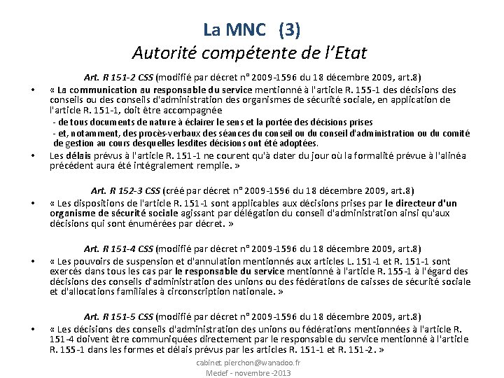 La MNC (3) Autorité compétente de l’Etat • Art. R 151 -2 CSS (modifié