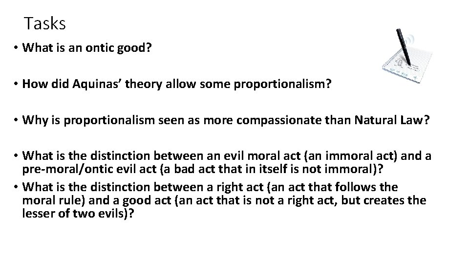 Tasks • What is an ontic good? • How did Aquinas’ theory allow some