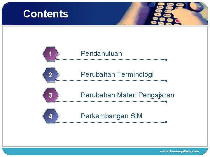 Contents 1 Pendahuluan 2 Perubahan Terminologi 3 Perubahan Materi Pengajaran 4 Perkembangan SIM www.