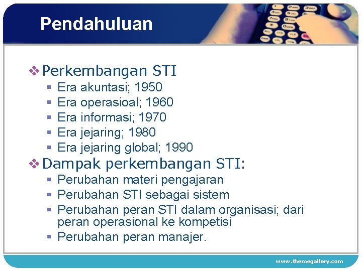 Pendahuluan v Perkembangan STI § § § Era akuntasi; 1950 Era operasioal; 1960 Era