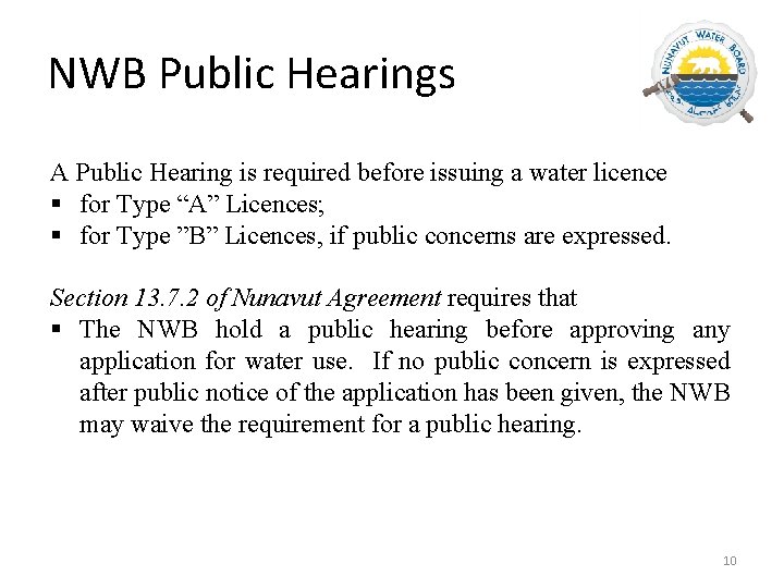 NWB Public Hearings A Public Hearing is required before issuing a water licence §