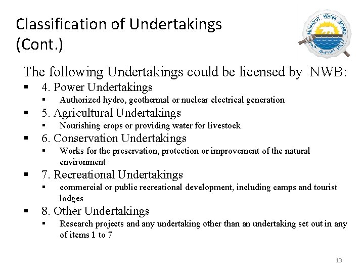 Classification of Undertakings (Cont. ) The following Undertakings could be licensed by NWB: §