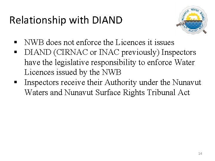 Relationship with DIAND § NWB does not enforce the Licences it issues § DIAND