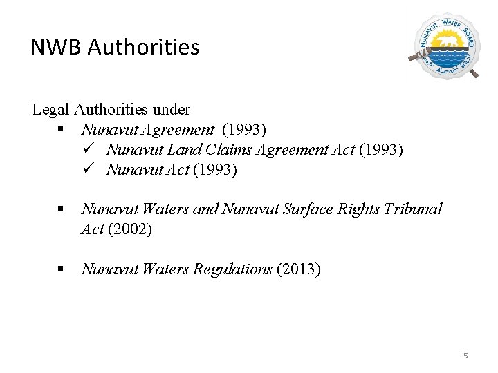 NWB Authorities Legal Authorities under § Nunavut Agreement (1993) ü Nunavut Land Claims Agreement