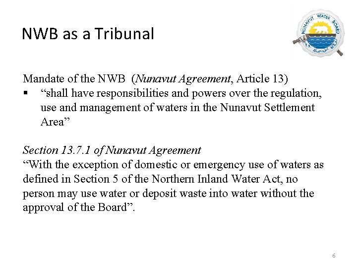 NWB as a Tribunal Mandate of the NWB (Nunavut Agreement, Article 13) § “shall