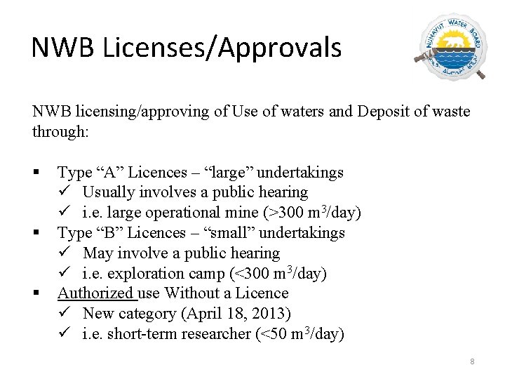 NWB Licenses/Approvals NWB licensing/approving of Use of waters and Deposit of waste through: §