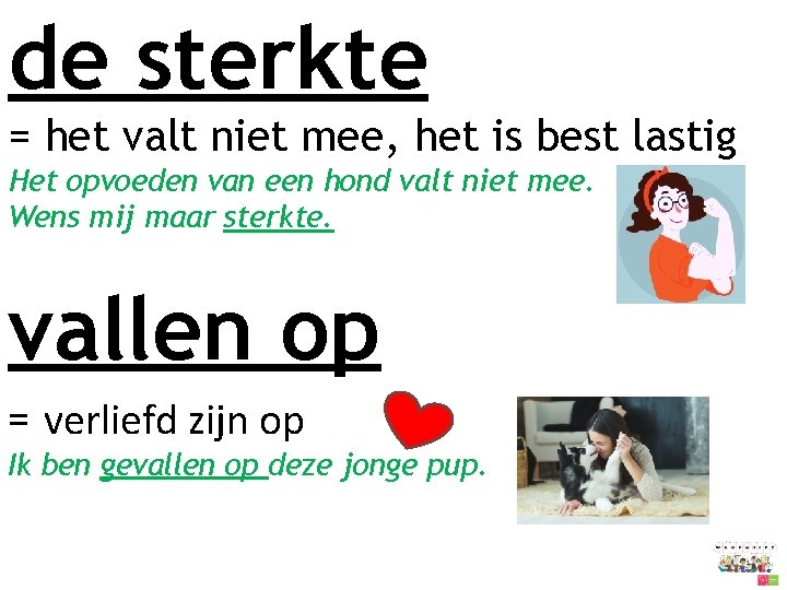 de sterkte = het valt niet mee, het is best lastig Het opvoeden van