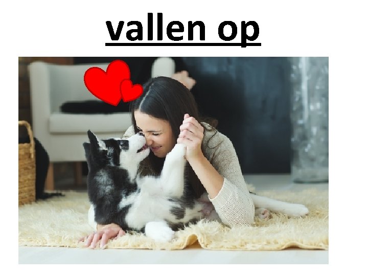 vallen op 