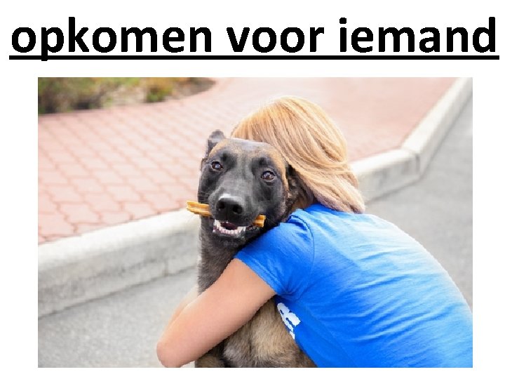 opkomen voor iemand 