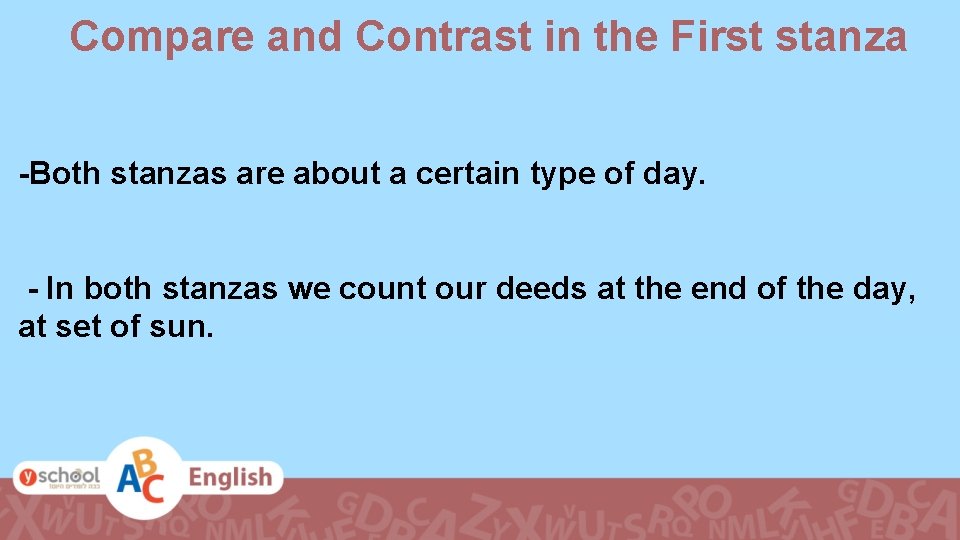 Compare and Contrast in the First stanza -Both stanzas are about a certain type
