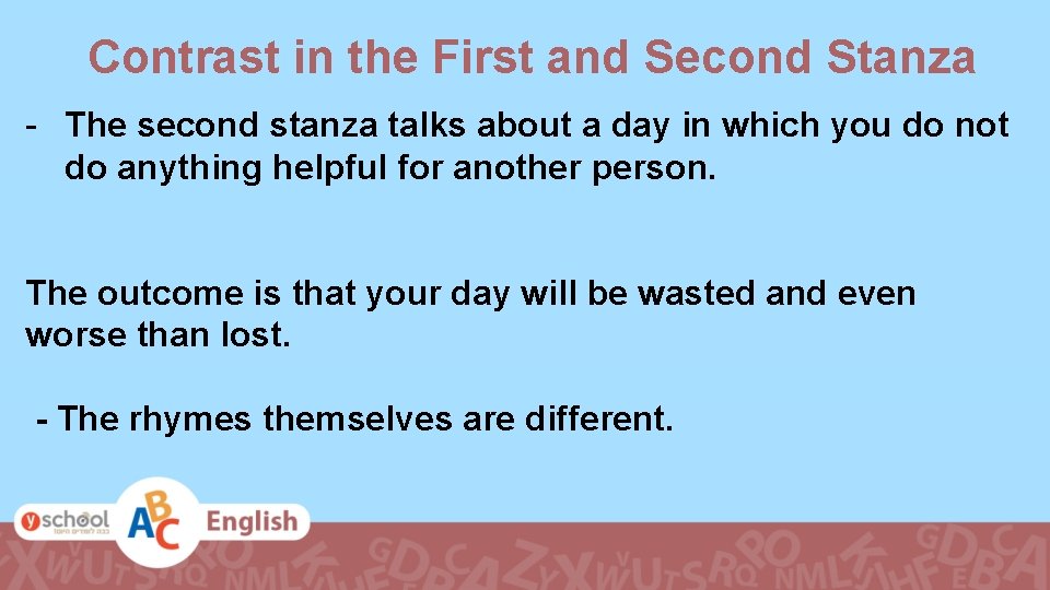 Contrast in the First and Second Stanza - The second stanza talks about a