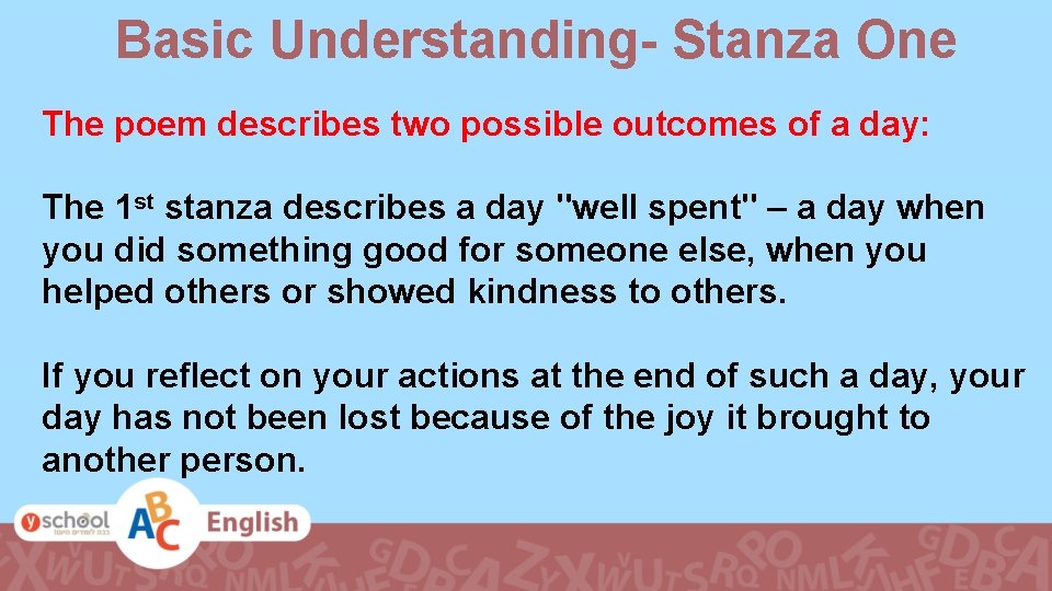Basic Understanding- Stanza One The poem describes two possible outcomes of a day: The