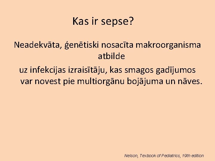 Kas ir sepse? Neadekvāta, ģenētiski nosacīta makroorganisma atbilde uz infekcijas izraisītāju, kas smagos gadījumos