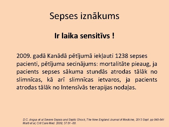 Sepses iznākums Ir laika sensitīvs ! 2009. gadā Kanādā pētījumā iekļauti 1238 sepses pacienti,