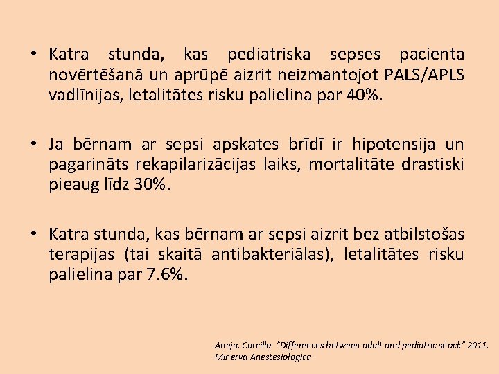  • Katra stunda, kas pediatriska sepses pacienta novērtēšanā un aprūpē aizrit neizmantojot PALS/APLS