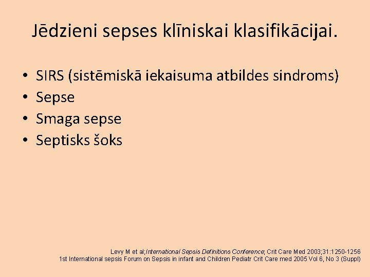 Jēdzieni sepses klīniskai klasifikācijai. • • SIRS (sistēmiskā iekaisuma atbildes sindroms) Sepse Smaga sepse