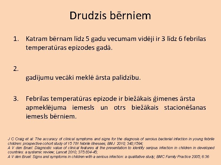 Drudzis bērniem 1. Katram bērnam līdz 5 gadu vecumam vidēji ir 3 līdz 6