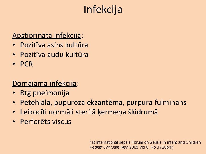 Infekcija Apstiprināta infekcija: • Pozitīva asins kultūra • Pozitīva audu kultūra • PCR Domājama