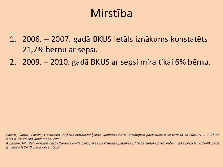 Mirstība 1. 2006. – 2007. gadā BKUS letāls iznākums konstatēts 21, 7% bērnu ar