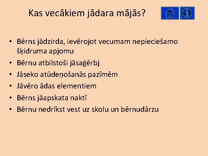 Kas vecākiem jādara mājās? • Bērns jādzirda, ievērojot vecumam nepieciešamo šķidruma apjomu • Bērnu