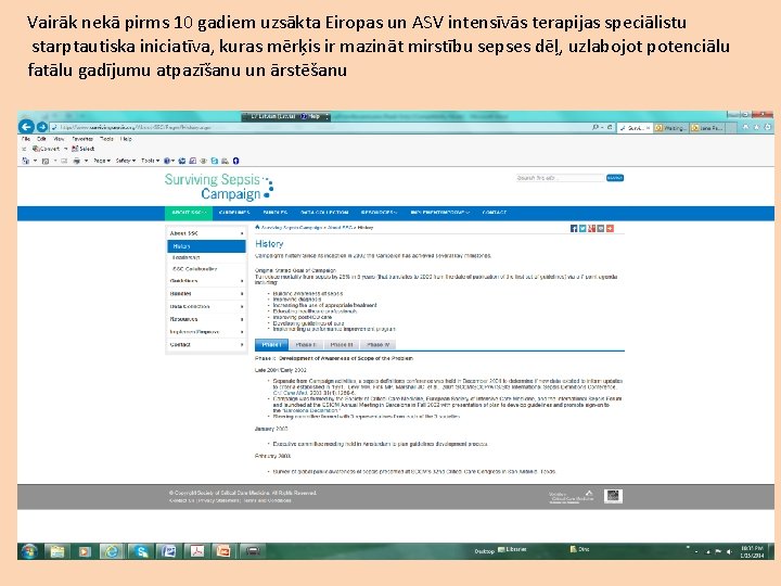 Vairāk nekā pirms 10 gadiem uzsākta Eiropas un ASV intensīvās terapijas speciālistu starptautiska iniciatīva,