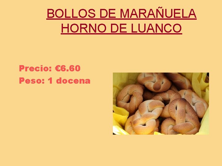 BOLLOS DE MARAÑUELA HORNO DE LUANCO Precio: € 6. 60 Peso: 1 docena 