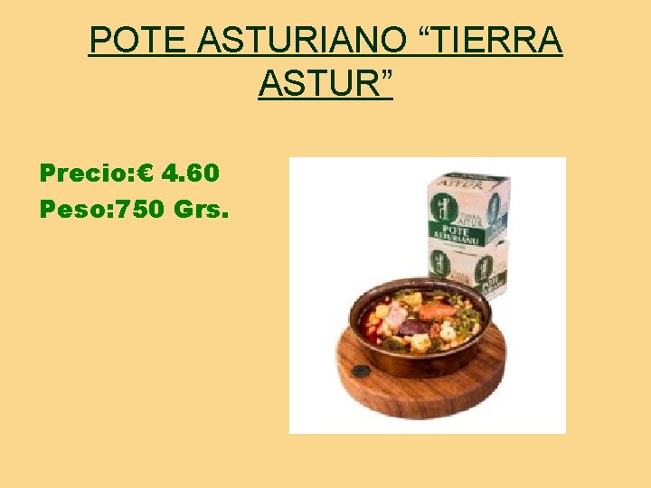 POTE ASTURIANO “TIERRA ASTUR” Precio: € 4. 60 Peso: 750 Grs. 