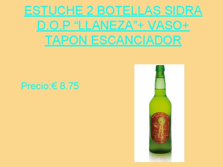 ESTUCHE 2 BOTELLAS SIDRA D. O. P “LLANEZA”+ VASO+ TAPON ESCANCIADOR Precio: € 8.