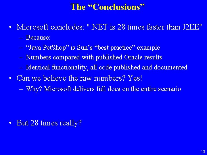 The “Conclusions” • Microsoft concludes: ". NET is 28 times faster than J 2